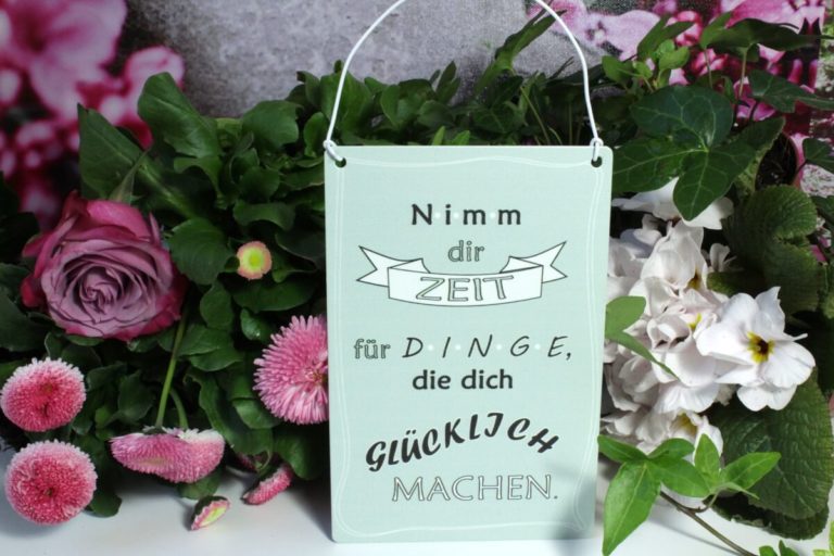 Deko Blechschild Nimm dir Zeit für Dinge, die dich Glücklich Machen Elfengarten Dormagen
