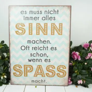 Deko Blechschild es muss nicht immer alles Sinn machen.