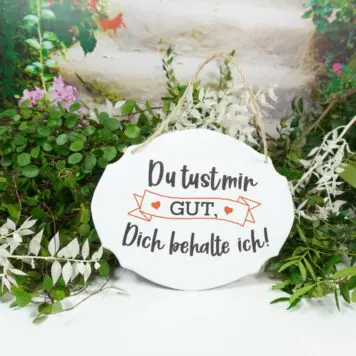 Deko Blechschild Du tust mir Gut, Dich behalte ich