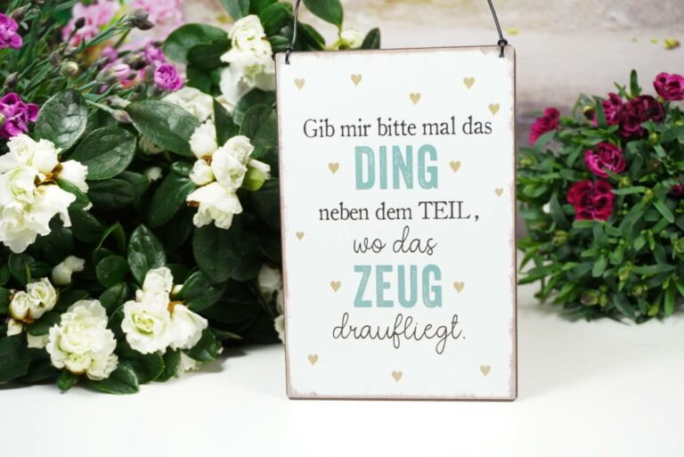 Deko Blechschild Gib mir bitte mal das Teil, wo das Zeug draufliegt.