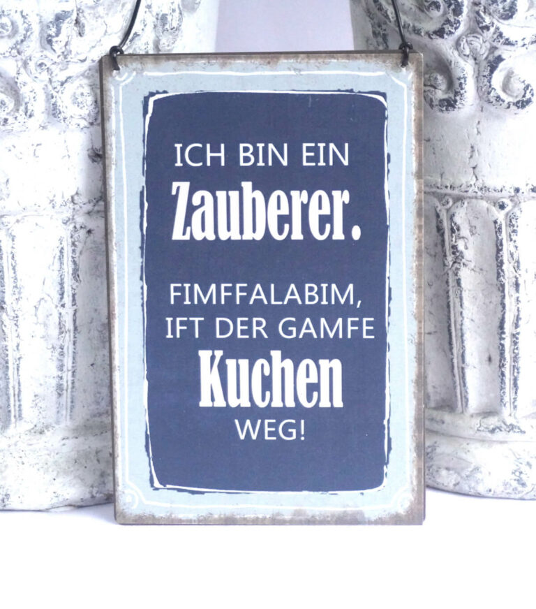 Deko Blechschild Ich Bin Ein Zauberer. FimFFalaBim, Ift Der Gamfe Kuchen Weg.