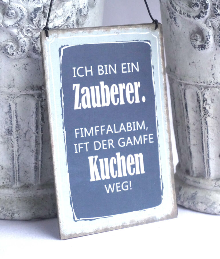 Deko Blechschild Ich Bin Ein Zauberer. FimFFalaBim, Ift Der Gamfe Kuchen Weg.