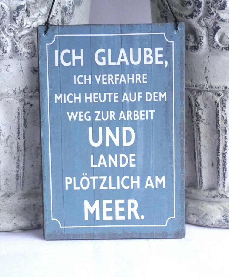 Deko Blechschild Ich Glaube Ich Verfahre Mich Heute Auf Dem Weg Zur Arbeit Und Lande Plötzlich Am Meer.