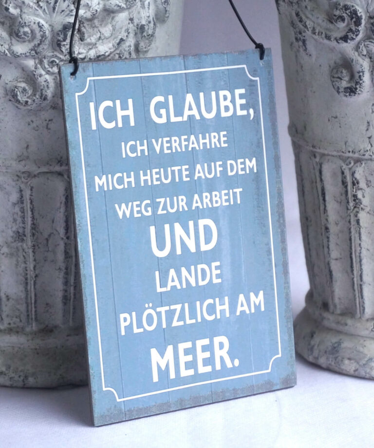 Deko Blechschild Ich Glaube Ich Verfahre Mich Heute Auf Dem Weg Zur Arbeit Und Lande Plötzlich Am Meer.