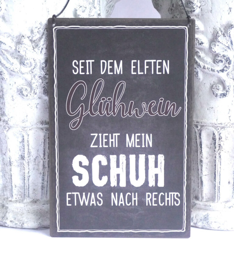 Deko Blechschild Seit Dem Elften Glühwein Zieht Mein Schuh Etwas Nach Rechts