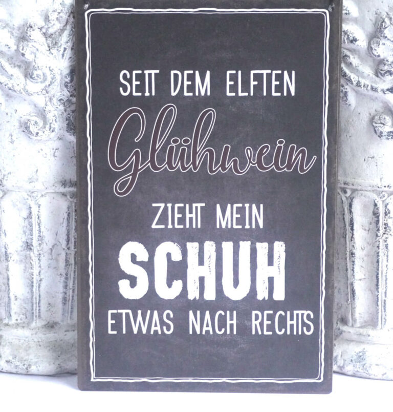 Deko Blechschild Seit Dem Elften Glühwein Zieht Mein Schuh Etwas Nach Rechts