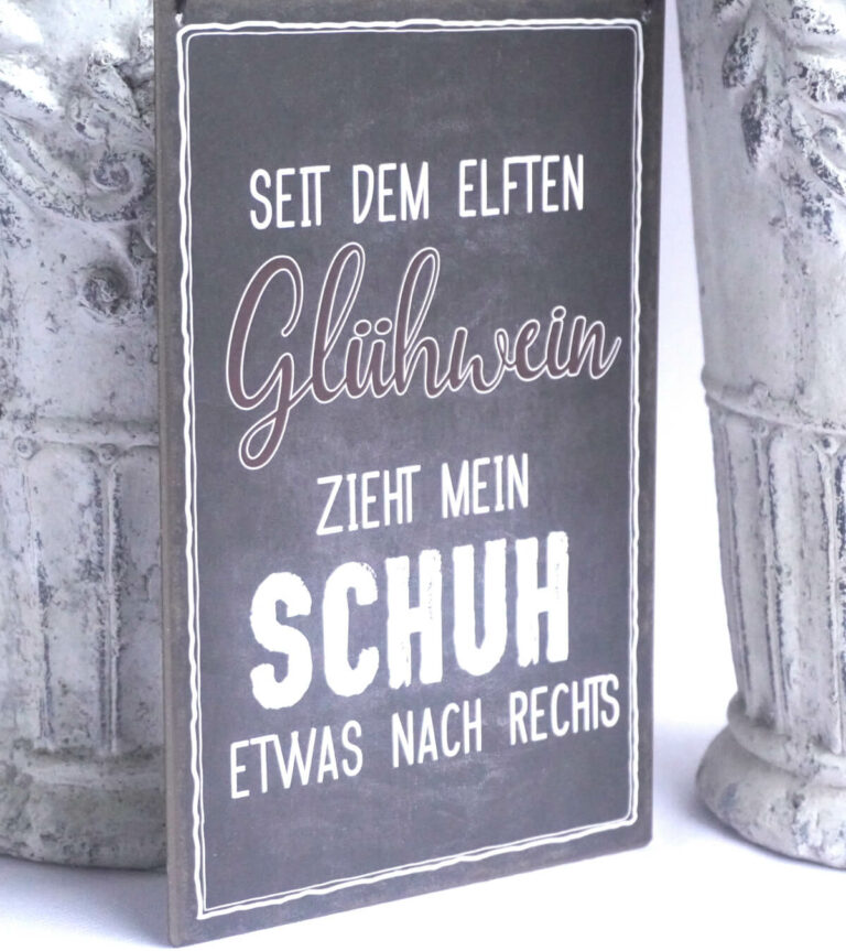 Deko Blechschild Seit Dem Elften Glühwein Zieht Mein Schuh Etwas Nach Rechts