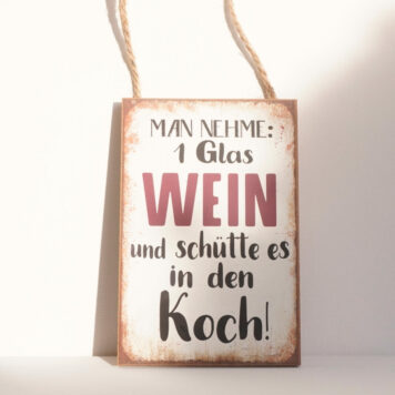 Deko Holz Schild Man nehme 1 Glas Wein und schütte es in den Koch