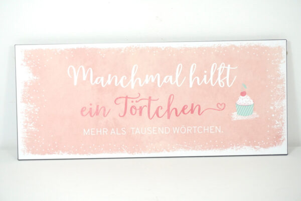 Deko Blechschild Manchmal hilft ein Törtchen Mehr Als Tausend Wörtchen