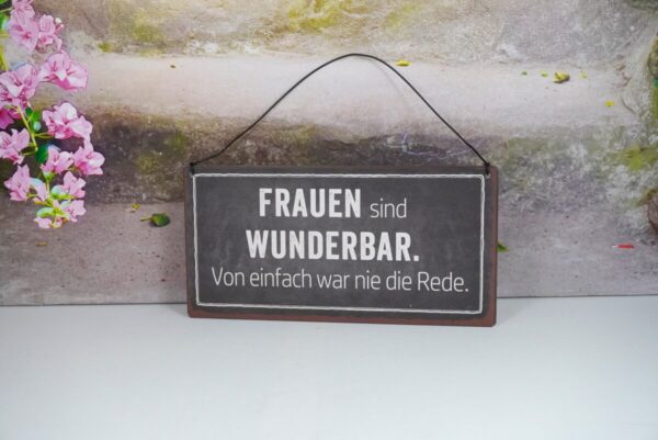 Deko Blechschild Wanddeko Frauen sind Wunderbar. Von einfach war nie die Rede.