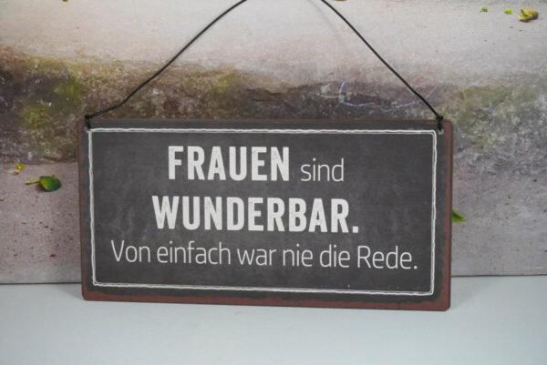 Deko Blechschild Wanddeko Frauen sind Wunderbar. Von einfach war nie die Rede.