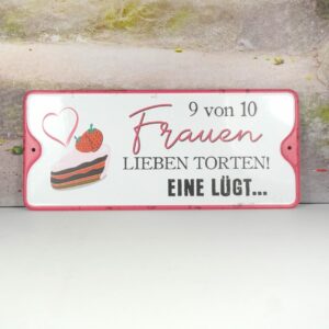 Deko Blechschild 9 von 10 Frauen lieben Torten Eine Lügt