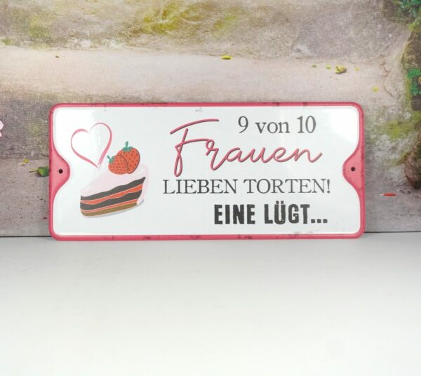 Deko Blechschild 9 von 10 Frauen lieben Torten Eine Lügt