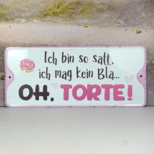 Deko Blechschild Ich bin so satt ich mag kein Bla...Oh Torte