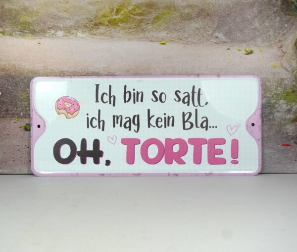 Deko Blechschild Ich bin so satt ich mag kein Bla...Oh Torte