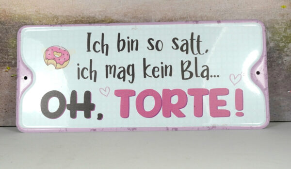 Deko Blechschild Ich bin so satt ich mag kein Bla...Oh Torte