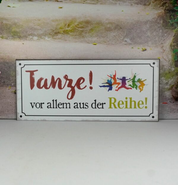 Deko Blechschild Tanze vor allem aus der Reihe