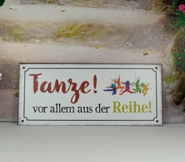 Deko Blechschild Tanze vor allem aus der Reihe