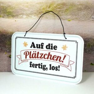 Deko Blechschild Deko Aufhänger Auf die Plätzchen fertig los