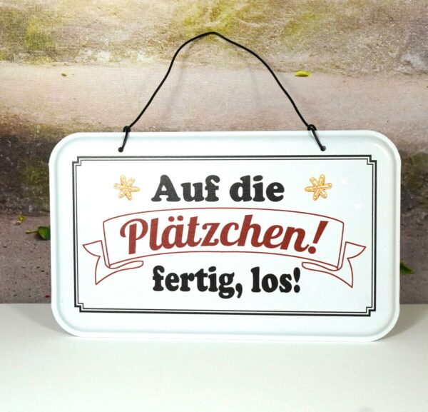 Deko Blechschild Deko Aufhänger Auf die Plätzchen fertig los