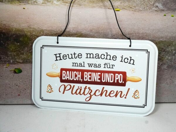 Deko Blechschild Deko Aufhänger Heute mache ich mal was für Bauch, Beine und Po Plätzchen