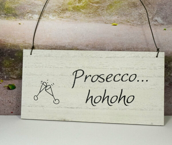 Deko Holzschild Deko Aufhänger Prosecco hohoho