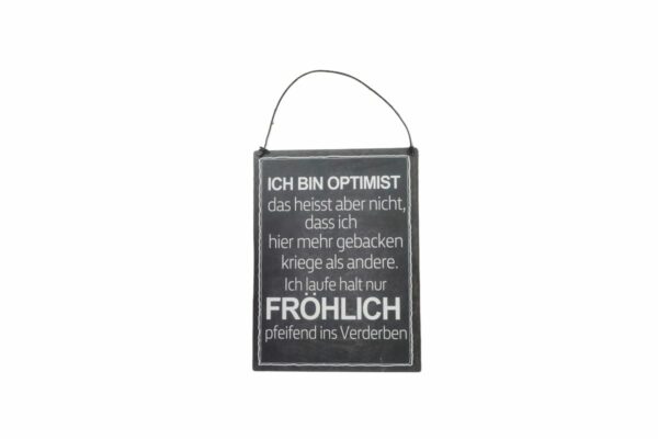 Deko Blechschild Ich bin Optimist das heisst aber nicht, dass ich hier mehr gebacken kriege als andere. Ich laufe halt nur Fröhlich pfeifend ins Verderben