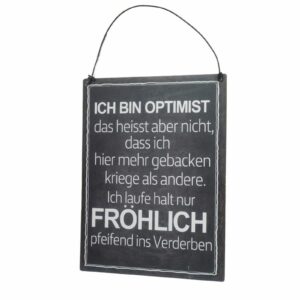 Deko Blechschild Ich bin Optimist das heisst aber nicht, dass ich hier mehr gebacken kriege als andere. Ich laufe halt nur Fröhlich pfeifend ins Verderben