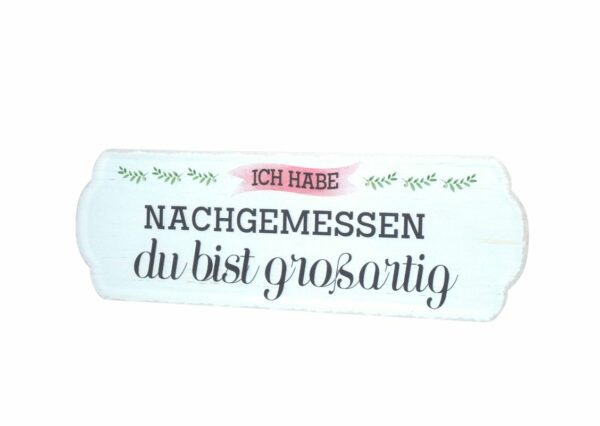 Deko Blechschild Ich habe Nachgemessen du bist großartig