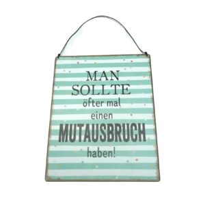 Deko Blechschild Aufhänger Man sollte öfter mal einen Mutausbruch haben