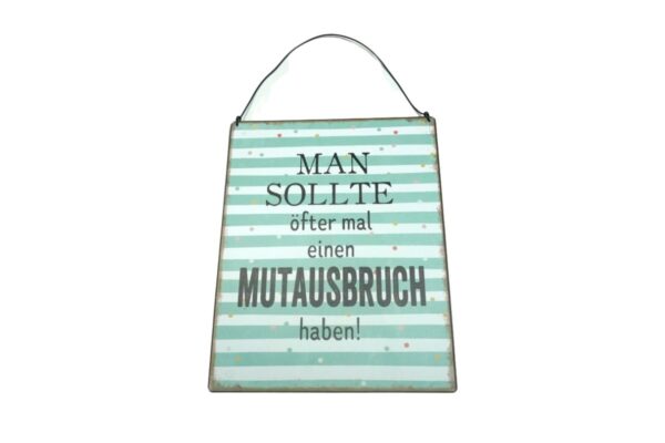 Deko Blechschild Aufhänger Man sollte öfter mal einen Mutausbruch haben