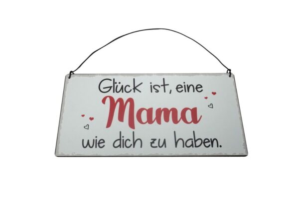 Deko Blechschild Aufhänger Glück ist eine Mama wie dich zu haben