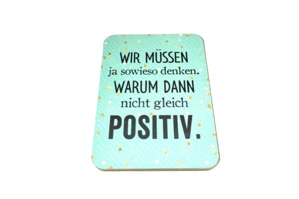 Deko Holzschild Deko Aufsteller Wir müssen ja sowieso denken. Warum dann nicht gleich Positiv 