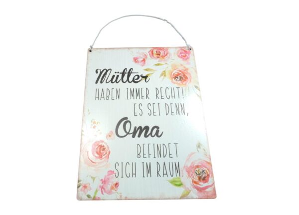 Deko Blechschild Aufhänger Mütter haben immer Recht. Es sei denn, Oma befindet sich im Raum