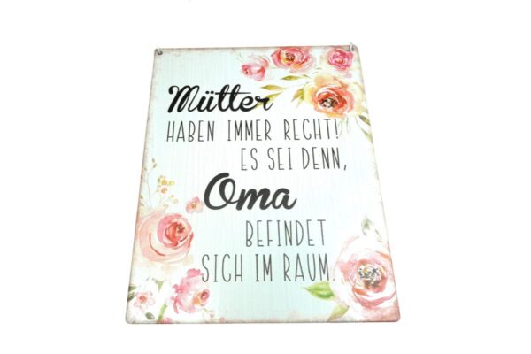 Deko Blechschild Aufhänger Mütter haben immer Recht. Es sei denn, Oma befindet sich im Raum