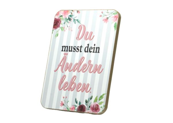 Deko Holzschild Deko Aufsteller Du musst dein Ändern leben