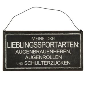 Deko Blechschild Aufhänger Meine drei Lieblingssportarten Augenbrauenheben, Augenrollen und Schulterzucken