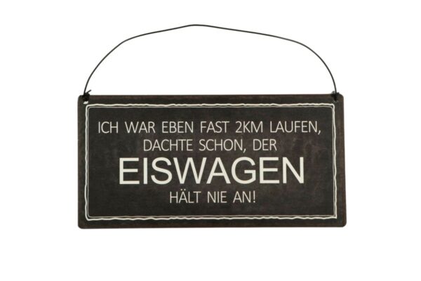 Deko Blechschild Aufhänger Ich war eben 2km laufen, dachte schon der Eiswagen hält nie an