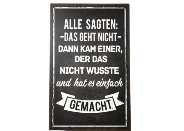 Deko Blechschild Aufhänger Alle sagten Das geht nicht, dann kam einer, der das nicht wusste und hat es einfach gemacht