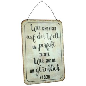 Deko Blechschild Aufhänger Wir sind nicht auf der Welt um perfekt zu sein. Wir sind da um glücklich zu sein