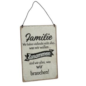 Deko Blechschild Aufhänger Familie wir haben vielleicht nicht alles, was wir wollen zusammen sind wir alles was wir brauchen!