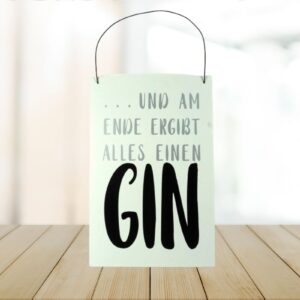 Deko Holzschild Deko Aufhänger Und am Ende ergibt Alles einen Gin