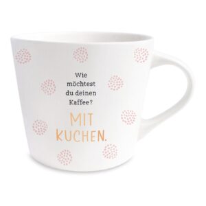 Grafik Werkstatt Henkelbecher Kaffeebecher Sprüchetasse Wie möchtest du deinen Kaffee? Mit Kuchen