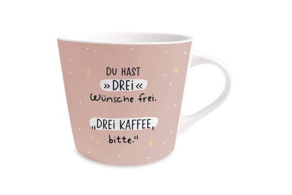 Grafik Werkstatt Henkelbecher Kaffeebecher Sprüchetasse Du Hast Drei Wünsche frei. Drei Kaffee, bitte.