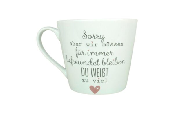 Krasilnikoff Henkeltasse Kaffeetasse Sorry aber wir müssen für immer befreundet bleiben DU WEIßT zu viel
