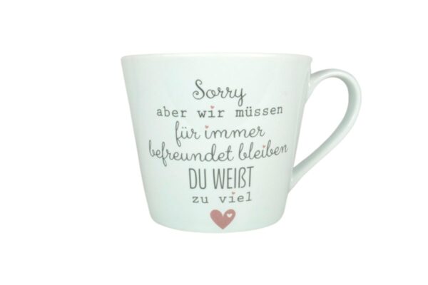 Krasilnikoff Henkeltasse Kaffeetasse Sorry aber wir müssen für immer befreundet bleiben DU WEIßT zu viel