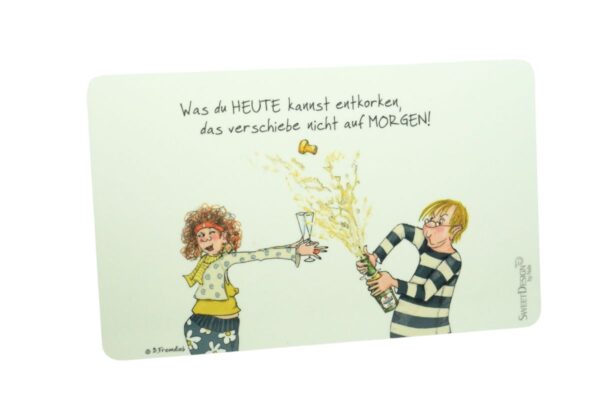 Frühstücksbrettchen SweetDesign by Nala "Was du Heute kannst entkorken, das verschiebe nicht auf Morgen! " B. Freundlieb